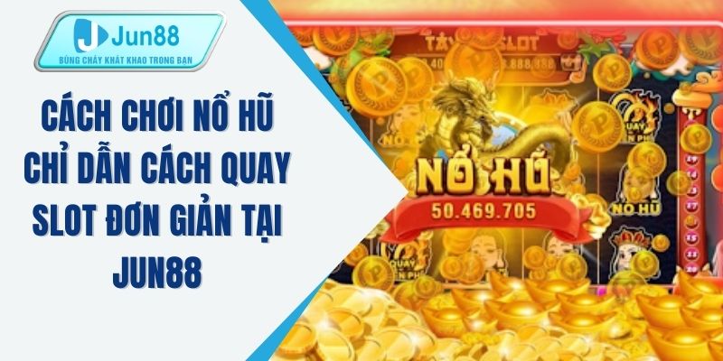 Cách chơi nổ hũ