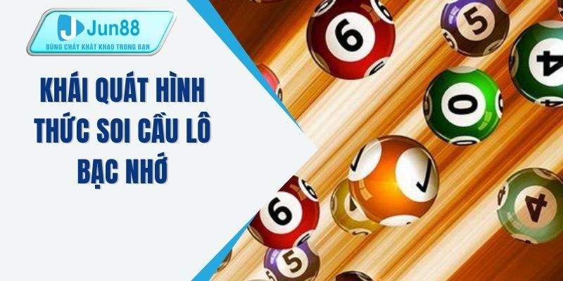 Khái quát hình thức soi cầu lô bạc nhớ
