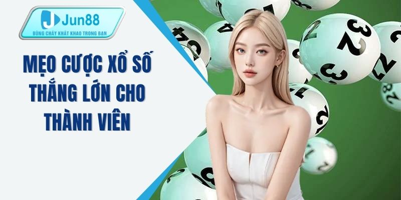 Mẹo cược xổ số thắng lớn cho thành viên